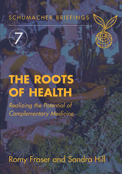Paperback The Roots of Health: Realizing the Potential of Complementary Medicine Volume 7 Book