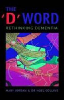 Paperback The 'D' Word: Rethinking Dementia Book