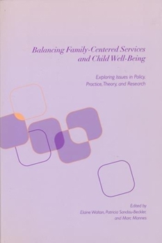 Paperback Balancing Family-Centered Services and Child Well-Being: Exploring Issues in Policy, Practice, Theory and Research Book