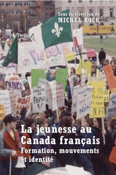 Paperback La Jeunesse Au Canada Français: Formation, Mouvements Et Identité [French] Book
