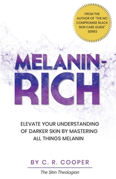 Paperback Melanin-Rich: Elevate Your Understanding Of Darker Skin By Mastering All Things Melanin Book