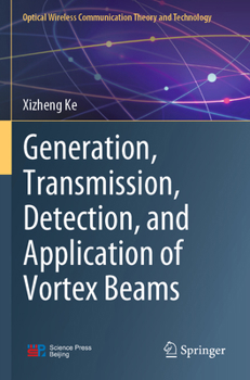 Paperback Generation, Transmission, Detection, and Application of Vortex Beams Book