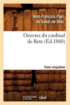 Paperback Oeuvres Du Cardinal de Retz. Tome Cinquième (Éd.1880) [French] Book