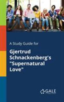 Paperback A Study Guide for Gjertrud Schnackenberg's "Supernatural Love" Book