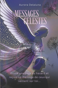 Paperback Messages Celestes: Et si ceux que tu as aimés pouvaient encore te parler ? [French] Book