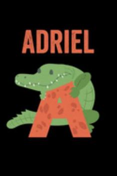 Paperback Adriel: Journal (Diary, Notebook) Personalized Custom Name Alphabet Alligator Birthday Gift for Boys Book