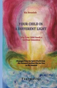 Paperback Your Child in a Different Light: Why Your Child needs a Spiritual Education Book