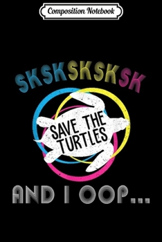 Paperback Composition Notebook: SKSKSK Skip A Straw! Save The Turtles Journal/Notebook Blank Lined Ruled 6x9 100 Pages Book