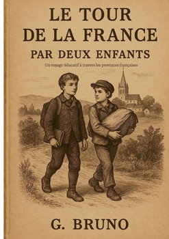 Paperback Le Tour de la France par deux enfants: Un voyage éducatif à travers les provinces françaises [French] Book