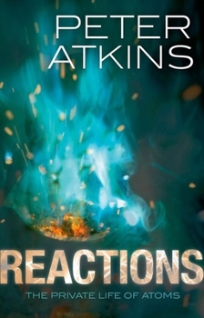 Hardcover Reactions: The Private Life of Atoms Book