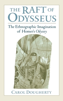 Hardcover The Raft of Odysseus: The Ethnographic Imagination of Homer's Odyssey Book