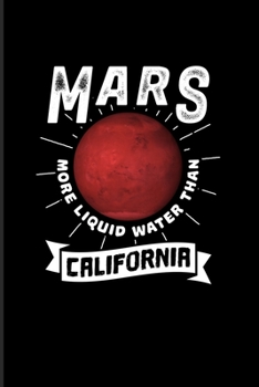 Mars More Liquid Water Than California: Funny Red Planet 2020 Planner | Weekly & Monthly Pocket Calendar | 6x9 Softcover Organizer | For Cosmology & Science Nerd Fans