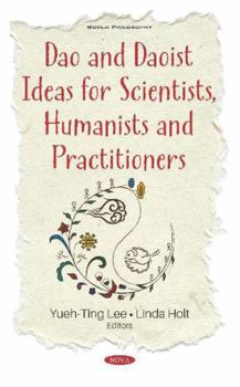 Hardcover Dao and Daoist Ideas for Scientists, Humanists and Practitioners (World Philosophy) Book