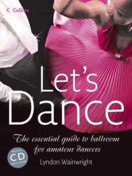 Hardcover Let's Dance: The Essential Guide to Ballroom for Amateur Dancers Book
