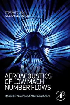 Paperback Aeroacoustics of Low Mach Number Flows: Fundamentals, Analysis, and Measurement Book