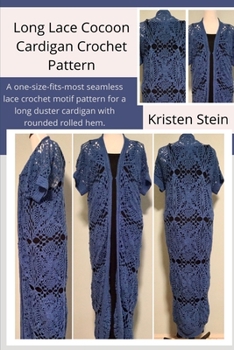 Paperback Long Lace Cocoon Cardigan Crochet Pattern: A one-size-fits-most seamless lace crochet motif pattern for long duster cardigan with rounded rolled hem. Book