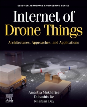 Paperback Internet of Drone Things: Architectures, Approaches, and Applications Book