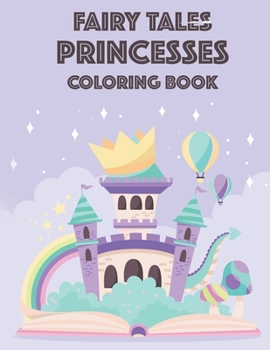 Paperback Fairy Tales Princesses Coloring Book: Fun Princess Coloring And Tracing Pages For Girls, Lovely Illustrations And Designs To Color For Kids Book