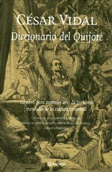 Hardcover Diccionario del Quijote: La Obra Para Entender Uno de Los Libros Esenciales de La Cultura Universal [Spanish] Book