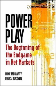 Hardcover Power Play: The Beginning of the Endgame in Net Markets Book