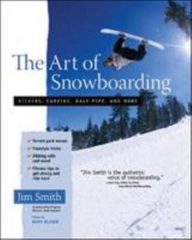 Paperback The Art of Snowboarding: Kickers, Carving, Half-Pipe, and More Book