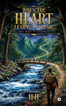 WHEN THE HEART LEARNS TO SPEAK!: THE WAY IT SOUNDS