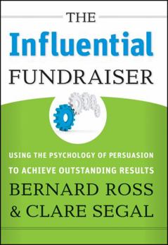 Hardcover The Influential Fundraiser: Using the Psychology of Persuasion to Achieve Outstanding Results Book