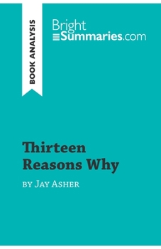 Paperback Thirteen Reasons Why by Jay Asher (Book Analysis): Detailed Summary, Analysis and Reading Guide Book