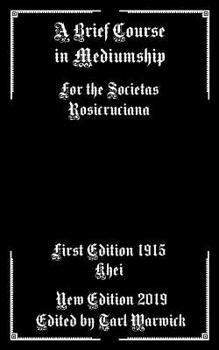 Paperback A Brief Course in Mediumship: For the Societas Rosicruciana Book