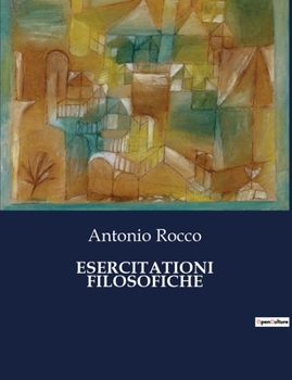 Paperback Esercitationi Filosofiche: Un viaggio intellettuale nel cuore del pensiero del XVII secolo. [Italian] Book