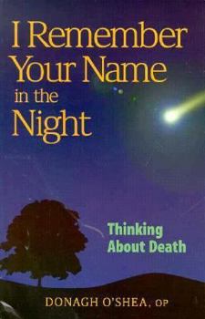 Paperback I Remember Your Name in the Night: Thinking About Death Book