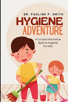 Paperback Hygiene Adventure: A Fun and Informative Book on Hygiene for Kids Book