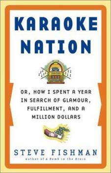 Hardcover Karaoke Nation: Or, How I Spent a Year in Search of Glamour, Fulfillment, and a Million Dollars Book