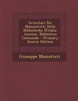 Paperback Inventari Dei Manoscritti Delle Biblioteche D'Italia: Ancona, Biblioteca Comunale [Italian] Book