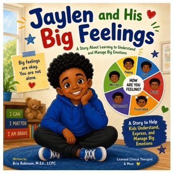 Paperback Jaylen and His Big Feelings: A Story About Learning to Understand and Manage Big Emotions Book