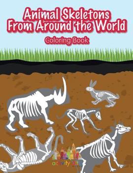 Paperback Animal Skeletons From Around the World Coloring Book