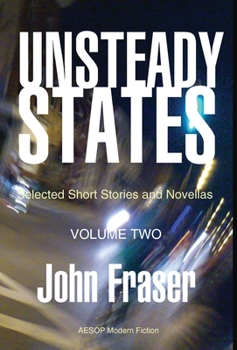 Hardcover Unsteady States, Vol. II: Selected Short Stories and Novellas Book