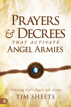 Paperback Prayers and Decrees That Activate Angel Armies: Releasing God's Angels Into Action Book