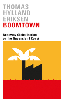 Hardcover Boomtown: Runaway Globalisation on the Queensland Coast Book