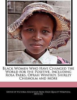 Black Women Who Have Changed the World for the Positive, Including Rosa Parks, Oprah Winfrey, Shirley Chisholm and More