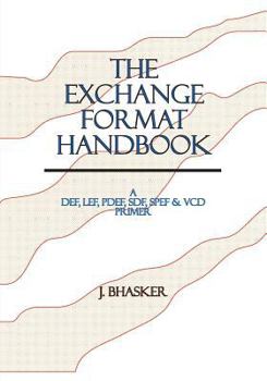 Paperback The Exchange Format Handbook: A DEF, LEF, PDEF, SDF, SPEF & VCD Primer Book
