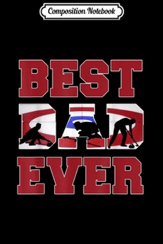 Paperback Composition Notebook: Curling player Best dad ever 2019 Fathers day gift Journal/Notebook Blank Lined Ruled 6x9 100 Pages Book