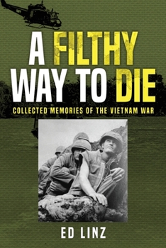 Paperback A Filthy Way to Die, Collected Memories of the Vietnam War Book