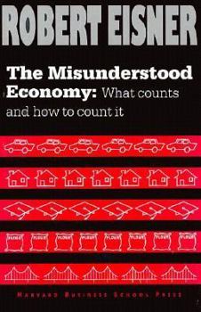 Hardcover The Misunderstood Economy: What Counts and How to Count It Book