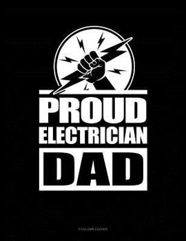 Paperback Proud Electrician Dad: 3 Column Ledger Book