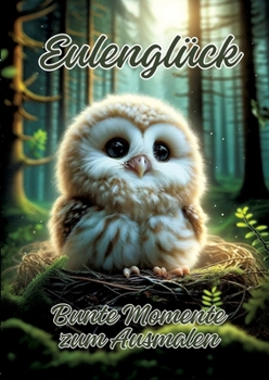 Paperback Eulenglück: Bunte Momente zum Ausmalen [German] Book