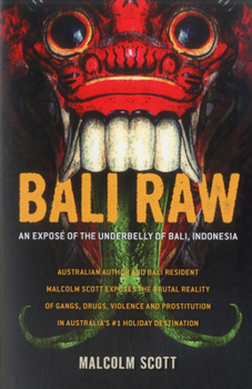 Paperback Bali Raw: An Exposé of the Underbelly of Bali, Indonesia Book