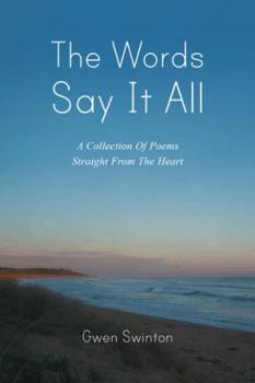 Paperback The Words Say It All: A Collection of Poems Straight from the Heart Book