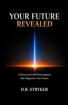 Paperback Your Future Revealed: A Structured Self Interrogation that Diagnoses Your Future Book