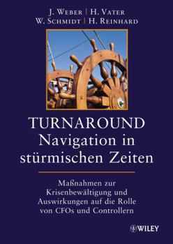 Hardcover Turnaround - Navigation in Sturmischen Zeiten: Mabetanahmen Zur Krisenbewaltigung Und Auswirkungen Auf Die Rollen Von Cfos Und Controllern [German] Book